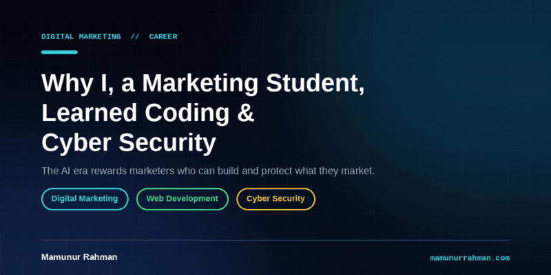Why I, a Marketing Student, Decided to Learn Coding and Cyber Security
