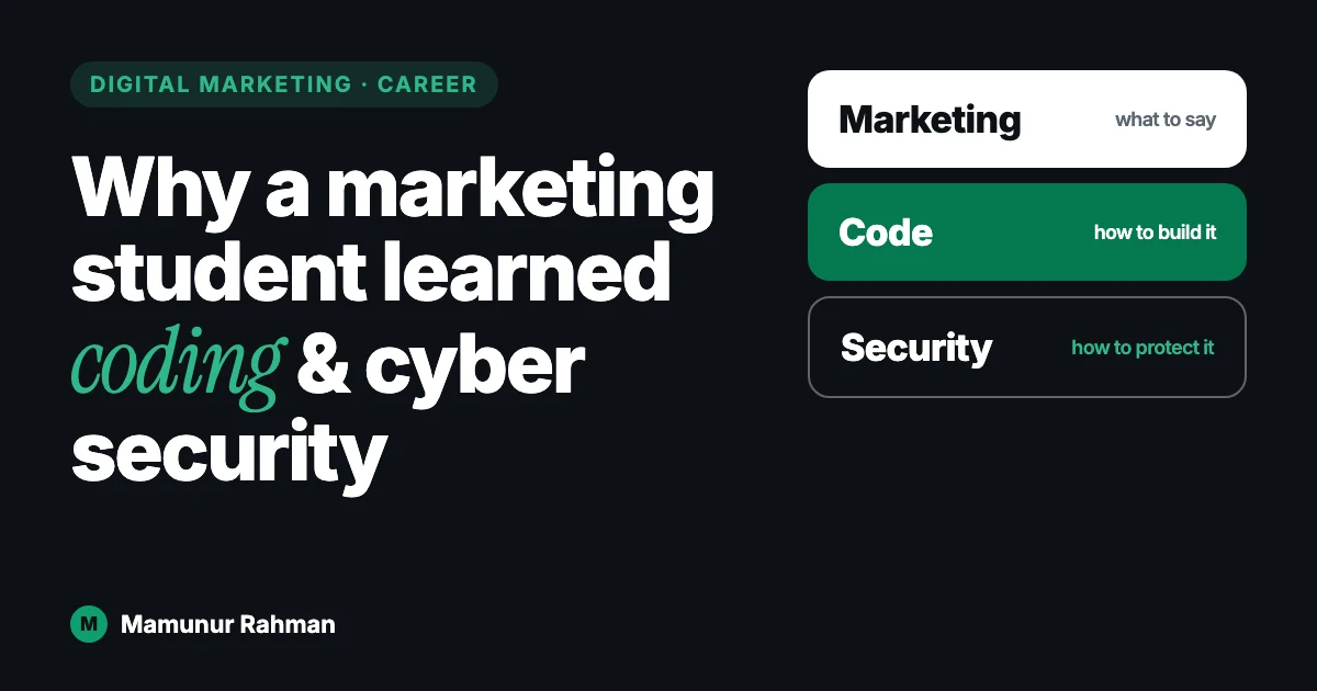 Why a marketing student learned coding and cyber security — marketing, code and security layers